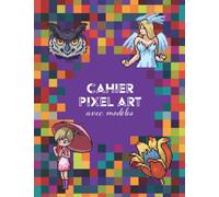 Cahier Pixel ART: Cahier de dessin A4 à petits carreaux - 30 modèles en couleurs pour enfants et adultes - 80 pages grande taille.