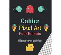 Cahier PIXEL ART Pour Enfants: Cahier quadrillé A4 120 pages vierges quadrillées pour enfants apprenant le dessin carnet de notes petits carreaux et ... | Idéal Comme Cadeau pour Les Créatifs