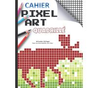 Cahier Pixel Art quadrillé: 60 Feuilles 120 Pages Papier avec Recto Quadrillé ,Verso Blanc .