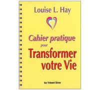 Cahier Pratique Pour Transformer Votre Vie