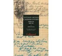 Cahiers d'Ivry Février 1947 - mars 1948-Cahiers 310 à 406 - Antonin Artaud - Gallimard - broché - Poésie