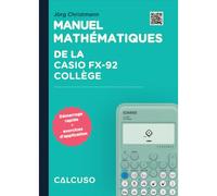 CALCUSO Manuel mathématiques de la Casio fx-92 Collège - 88 Pages au Format DIN A5 - Guide Rapide avec exemples Pratiques et Exercices