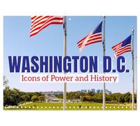 Calendar 2027 · Washington, D.C., Icônes du pouvoir et de l'histoire | Explorez les sites emblématiques de Washington D.C · 16.5" x 23.4" Open Size · CALVENDO Wall Calendar