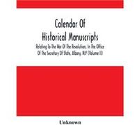 Calendar Of Historical Manuscripts Relating To The War Of The Revolution In The Office Of The Secretary Of State Albany N.Y Volume Ii - Unknown - Alpha Ed UnknownUnknown (Auteur)