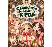 Calendario de Adviento K-Pop para niños: Un Calendario Navideño de 24 Días con Retos, Juegos y Sorpresas para Fans del K-Pop