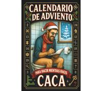Calendario de Adviento para hacer mientras haces caca: Juegos, acertijos, chistes, datos curiosos, sudoku... Libro para el baño, regalo gracioso para papá y regalo friki para amigo invisible.