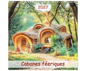 Calendrier 2027 · Cabanes féeriques | De magnifiques illustrations qui saisissent la magie de cabanes féeriques et… · 30 × 30 cm carré · CALVENDO Calendrier mural
