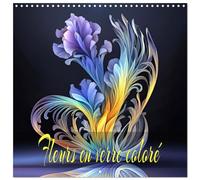 Calendrier 2027 · Fleurs en verre coloré | Fleurs en verre arc-en-ciel, créées avec l'IA · 30 × 30 cm carré · CALVENDO Calendrier mural