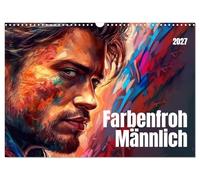 Calendrier 2027 · French Version · Masculin coloré | Le rayonnement d'un homme est aussi varié que la vie elle-même · DIN A3 paysage · CALVENDO Calendrier mural