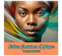 Calendrier 2027 · Grâces féminines d’Afrique - Images fantaisie | Élégance et couleurs des portraits de femmes africaines · 30 × 30 cm carré · CALVENDO Calendrier mural