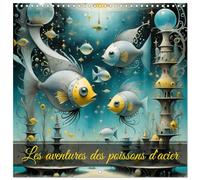 Calendrier 2027 · Les aventures des poissons d'acier | Dans les profondeurs mystérieuses de l'océan, des créatures étonnantes et… · 30 × 30 cm carré · CALVENDO Calendrier mural