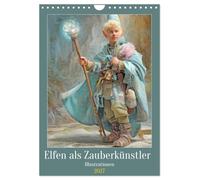 Calendrier 2027 · Les elfes, magiciens - Illustrations | Des baguettes magiques scintillantes au pays des elfes · DIN A4 portrait · CALVENDO Calendrier mural