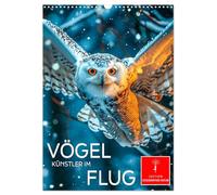 Calendrier 2027 · Les oiseaux : des artistes en plein vol | Des moments de vol impressionnants dans le monde des oiseaux · DIN A3 portrait · CALVENDO Calendrier mural