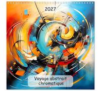 Calendrier 2027 · Voyage abstrait chromatique | Plongez dans un océan de couleurs, d'émotions et de créativité avec notre… · 30 × 30 cm carré · CALVENDO Calendrier mural