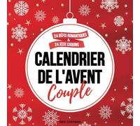 Calendrier de l’Avent Couple : 24 défis romantiques & 24 jeux coquins: Complicité ? Sexe ? Ou les deux ? A vous de choisir ! Un petit cadeau original à s'offrir entre adultes en attendant Noël