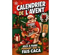Calendrier de l’Avent - Jeux à faire pendant que tu fais caca: Quiz, culture générale, mots croisés, casse-têtes, devinettes et bien plus encore à faire aux toilettes