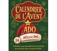 Calendrier de l Avent pour Ado : 24 defis pour Noel: Activités Bienveillantes, Cosy & créatives, dessins, jeux & énigmes pour ado, pour plonger dans la Magie de Noel.