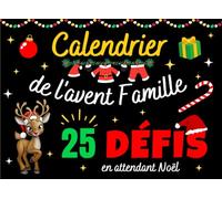 Calendrier de l'Avent famille: carnet 25 défis avec des activités, des jeux drôles spécial famille à faire en attendant Noël | livre de Noël original ... pour s'amuser tous ensemble avant les fêtes