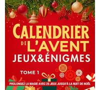 Calendrier de l'Avent - Jeux et Énigmes Tome 1 | 12 à 112 ans | Prolongez la magie avec 25 jeux jusqu'à la nuit de Noël: cadeau original avec casse ... Noël. Pour ado, adulte ou toute la famille.