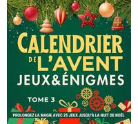 Calendrier de l'Avent - Jeux et Énigmes Tome 3 | 12 à 112 ans | Prolongez la magie avec 25 jeux jusqu'à la nuit de Noël: cadeau original avec casse ... Noël. Pour ado, adulte ou toute la famille.