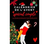 Calendrier de l'Avent - Spécial Couple - 24 Jours d'Amour et de Complicité: Défis amoureux et recettes gourmandes pour un Noël complice - Carnet ... Noël -Livre de couple - Recettes couple