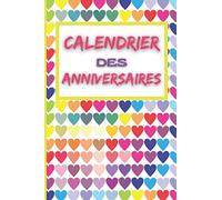 Calendrier des anniversaires: agenda annuel perpétuel | utile et pratique pour noter et ne plus oublier les fêtes et les dates importantes | petit format 6 x 9 pouces (15.26 cm x 22.86 cm)