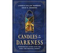 Candles in the Darkness: Experiencing Advent with the Early and Medieval Church