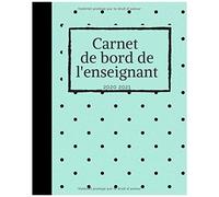 Carnet De Bord De L'enseignant 2020 2021: Organisateur Prof Des Ecoles 167 Pages Calendrier Vacances Scolaires Jours Fériés Emploi Du Temps Liste De Contacts Format 20,3 X 25,4 Cm
