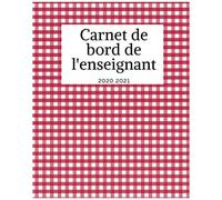 Carnet De Bord De L'enseignant 2020 2021: Organisateur Prof Des Ecoles 167 Pages Calendrier Vacances Scolaires Jours Fériés Emploi Du Temps Liste De Contacts Format 20,3 X 25,4 Cm