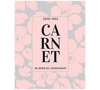 Carnet De Bord De L'enseignant 2020 2021: Organisateur Prof Des Ecoles 167 Pages Calendrier Vacances Scolaires Jours Fériés Emploi Du Temps Liste De Contacts Format 20,3 X 25,4 Cm