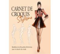 Carnet de Croquis de Stylisme: 240 grands modèles de silhouettes féminines avec des lignes fines pour dessiner facilement vos styles de dessin de mode (Siena Design)