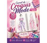 Carnet de Croquis Mode pour Filles: 50 Silhouettes de Mode à Créer | Livre Créatif pour Dessiner, Imaginer et Concevoir ses Propres Tenues | Dès 10 Ans