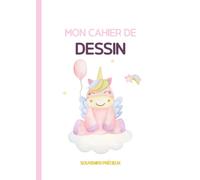 Carnet de dessin enfant: Cahier de dessin A4 100 pages de feuilles blanches | Jolie Couverture Licorne | Cahier vierge Grand format pour apprendre à dessiner: Des souvenirs pour la Vie
