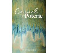Carnet de Poterie - Journal de Bord à compléter pour Céramiste: 55 Fiches Projets, Nuanciers Engobes & Émaux | Traçabilité et conformité dans votre atelier | Format A5