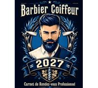 Carnet de rendez-vous 2027 - Barbier et coiffeur: Agenda professionnel pour barber shop et salon de coiffure homme - Créneaux de 15 minutes de 8 h à 21 h