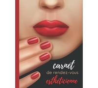 carnet de rendez-vous esthéticienne: carnet de rendez vous professionnel pour salon de beauté esthétique, soins et manucures | Planning hebdomadaire ... de rdv journalier par 1/4 d'heure 8h-21h