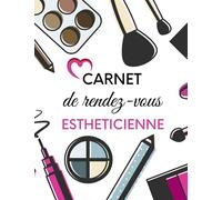 carnet de rendez-vous esthéticienne: carnet de rendez vous professionnel pour salon de beauté esthétique, soins et manucures | Planning hebdomadaire ... de rdv journalier par 1/4 d'heure 8h-21h