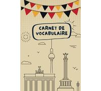 Carnet de Vocabulaire Allemand: Cahier de vocabulaire à remplir, Mon Cahier pour apprendre et retenir de nouveaux mots en Allemand, 2 colonnes, 25 ... pour noter jusqu’à 2600 mots, Petit Format A5