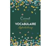 Carnet de vocabulaire alphabétique: Cahier utile pour apprendre et retenir de nouveaux mots | Répertoire alphabétique en deux colonnes à remplir | Jusqu'à 2496 mots | Petit format pratique avec index