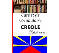 Carnet de vocabulaire Créole réunionnais: Carnet vierge pour noter, organiser et mémoriser ses mots et expressions