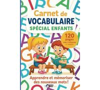 Carnet de vocabulaire enfant | Cahier 120 pages à remplir | Apprendre et mémoriser de nouveaux mots | plus de 2000 lignes avec deux colonnes: à ... ou pour l'initiation aux langues étrangères