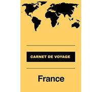 Carnet de voyage France: Livre de vacances | Pour les meilleurs souvenirs de voyage | Agenda à écrire | Journal de bord | Un cadeau parfait pour chaque voyageur