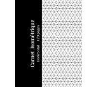 Carnet Isométrique: Cahier en pages Isométriques horizontal pour dessin 3D,120 pages ,grille imprimée à l'encre gris clair,Papier isométrique des deux cotés de la feuille.