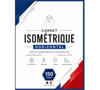 Carnet Isométrique Horizontal: Cahier de dessin 3D à grille isométrique | Papier blanc avec grille gris clair | 150 pages | Format 8,5 × 11 pouces