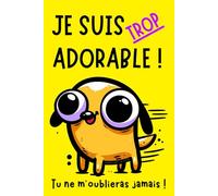 Carnet Mot de Passe - Je suis Trop Adorable ! Tu ne m'Oublieras Jamais !: Impression en Couleur - 104 pages à Remplir avec Répertoire Alphabétique. ... Discret. Carnet pour Mot de Passe Internet