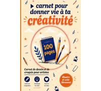 Carnet pour donner vie à ta créativité: carnet de dessin et de croquis pour artistes