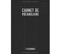 Carnet Vocabulaire 3 Colonnes: Trois Colonnes | Lignées Avec Ligne de Séparation | 100 Pages | Cahier de Vocabulaire | Noir