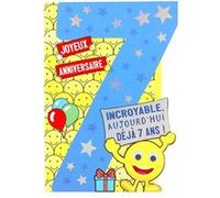 Carte Anniversaire - Joyeux anniversaire Incroyable aujourd'hui déjà 7 ans !