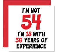 Carte d'anniversaire 54e anniversaire pour homme et femme - Not 54 I'm 18 With 36 Years Experience - Carte d'anniversaire amusante pour maman papa grand-père grand-mère ami 145mm
