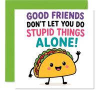 Carte d'anniversaire coquine - Good Mates Stick Together - Taco de dessin animé ludique avec slogan d'amitié audacieux et coloré - Garanti de étincelle un rire - Carré de 145 mm, enveloppe incluse